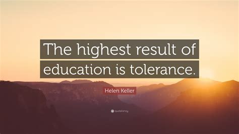 the highest result of education is tolerance in hindi|HELEN KELLER .